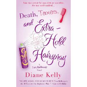 Death, Taxes, and Extra-Hold Hairspray: A Tara Holloway Novel | DIANE KELLY (ISBN: 9781250831224)