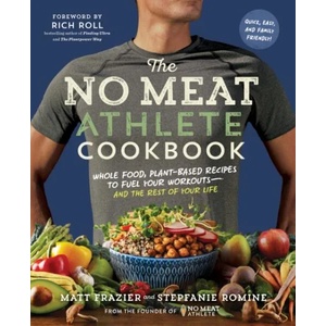 No Meat Athlete Cookbook | Matt Frazier, Stepfanie Romine, Rich Roll (ISBN: 9781615192663)