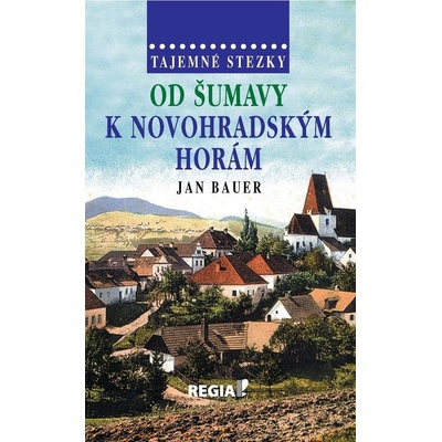 Tajemné stezky - Od Šumavy k Novohradský : Tajemné stezky - Fišer Vojtěch