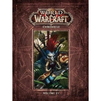 World of Warcraft Chronicle Volume 4 - Matt Forbeck, Marty Forbeck, Bayard Wu (Ilustrátor), Joseph LaCroix (Ilustrátor)