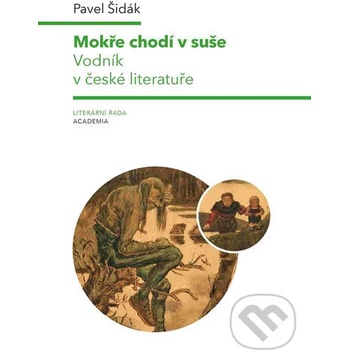 Mokře chodí v suše - Vodník v české literatuře - Pavel Šidák