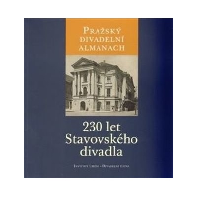Pražský divadelní almanach: 230 let Stavovského divadla