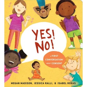 Yes! No! : A First Conversation About Consent (ISBN: 9780593383322)