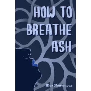 How to Breathe Ash (ISBN: 9798396684485)