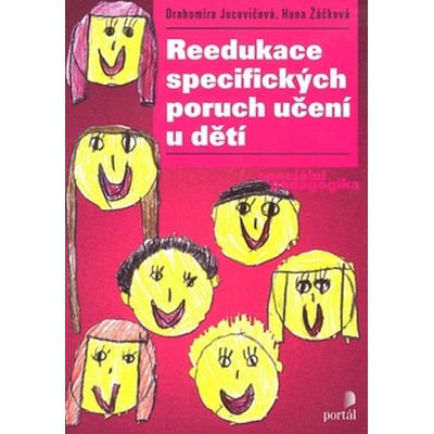 Reedukace specifických poruch - Drahomíra Jucovičová, Hana Žáčková