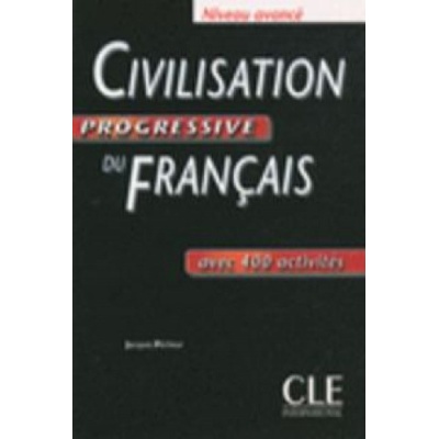 Civilisation progressive du francais:: Avancé Livre