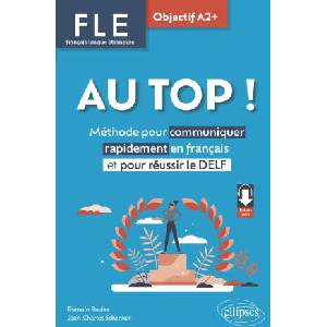 FLE. Français langue étrangère. AU TOP ! Objectif A2+ | Racine, Schenker (2024)