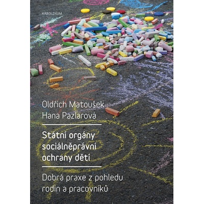 Státní orgány sociálněprávní ochrany dětí - Matoušek Oldřich; Pazlarová Hana