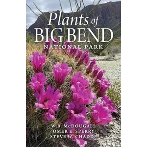 Plants of Big Bend National Park | Omer E Sperry, Steve W Chadde (ISBN: 9781951682903)