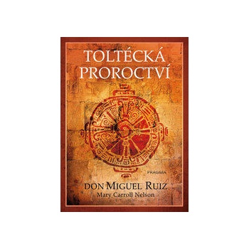 Toltécká proroctví - Don Miguel Ruiz