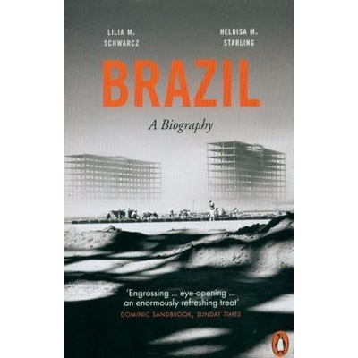Brazil: A Biography - Helouisa M. Starling, Lilia M. Schwarcz