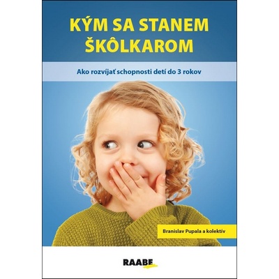 Kým sa stanem škôlkarom - Branislav Pupala, Zuzana Petrová, Zuzana Danišková, Lukáš Vaško, Markéta Filagová, Dana Masaryková, Zuzana Obertová