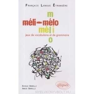 Méli-Mélo Jeux de vocabulaire et de grammaire en français langue étrangère [niveau A2-B1] | Nicole Borelli, Angie Borelli (ISBN: 9782729854904)