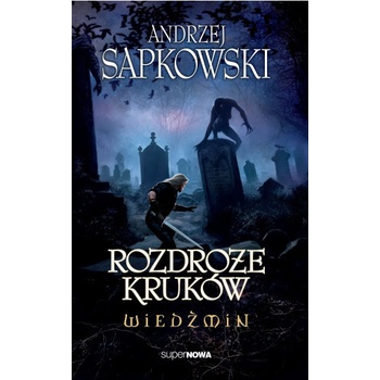 Wiedźmin. Tom 9. Rozdroże kruków Andrzej Sapkowski