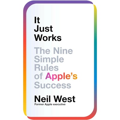 It Just Works : The Nine Simple Rules of Apples Success