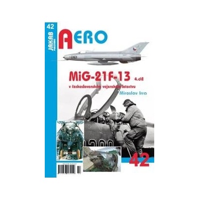 MiG-21F-13 v československém vojenském letectvu 4. díl - Irra Miroslav
