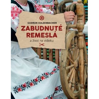 Zabudnuté remeslá a život na vidieku - Gudrun Sulzenbacher