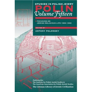 Polin Studies in Polish Jewry Volume 15: Focusing of Jewish Religious Life 1500 - 1900 | Antony Polonsky, Antony Polonsky (2002)