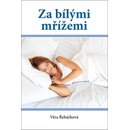 Za bílými mřížemi - Věra Řeháčková