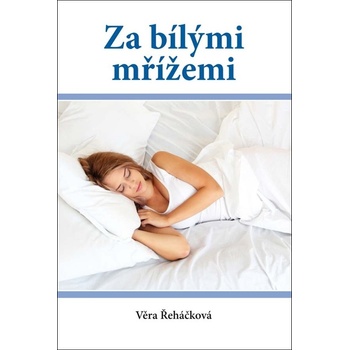 Za bílými mřížemi - Věra Řeháčková