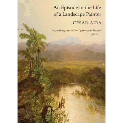 Episode in the Life of a Landscape Painter | Cesar Aira