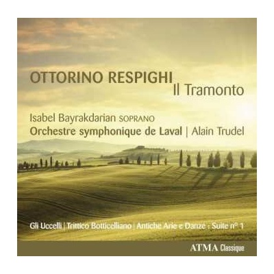 Isabel Bayrakdarian - Ottorino Respighi - Il Tramonto CD