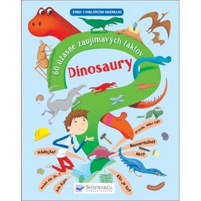 Dinosaury – 60 úžasne zaujímavých faktov
