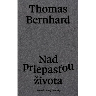 Nad priepasťou života - Thomas Bernhard