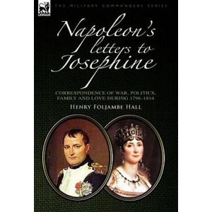 Napoleon's Letters to Josephine | Henry Foljambe Hall (ISBN: 9780857060624)
