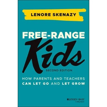 Image 1 of Free-Range Kids - How Parents and Teachers Can Let Go and Let Grow