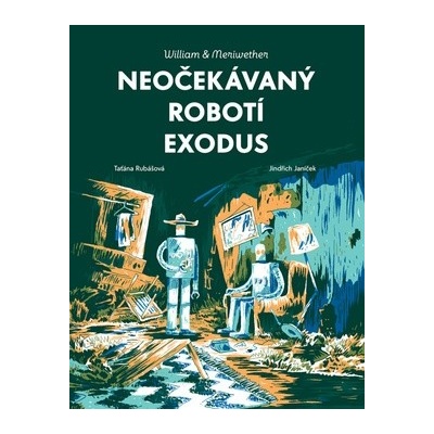 William & Meriwether 2 - Neočekávaný robotí exodus - Taťána Rubášová, Jindřich Janíček ilustrátor