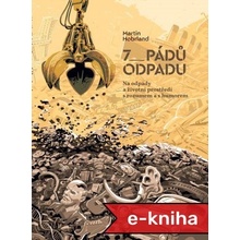 7 pádů odpadu: Na odpady a životní prostředí s rozumem a s humorem - Martin Hobrland