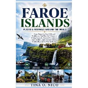 FAROE ISLANDS PLACES & FESTIVALS AROUND THE WORLD | TINA O. NICO (2026)