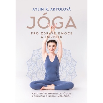 Jóga pro zdravé emoce a imunitu - Aylin Akyolová