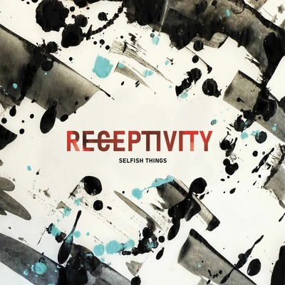 SELFISH THINGS - RECEPTIVITY CD