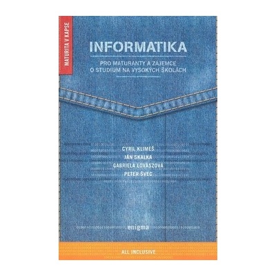 Informatika pro maturanty a zájemce o studium na vysokých - Klimeš C., Skalka J., Lovászová G., Švec