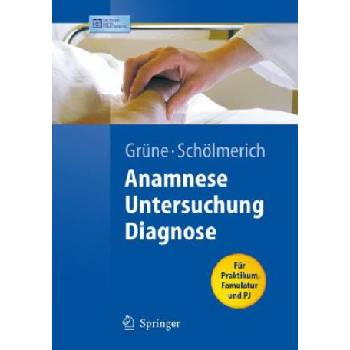 Anamnese - Untersuchung - Diagnostik | Stefan Grüne, Jürgen Schölmerich