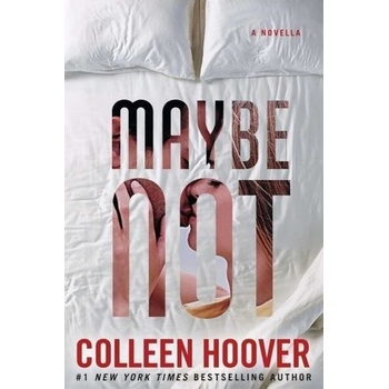 Maybe Not - Colleen Hoover