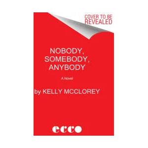 Nobody, Somebody, Anybody | Kelly McClorey (ISBN: 9780063002661)
