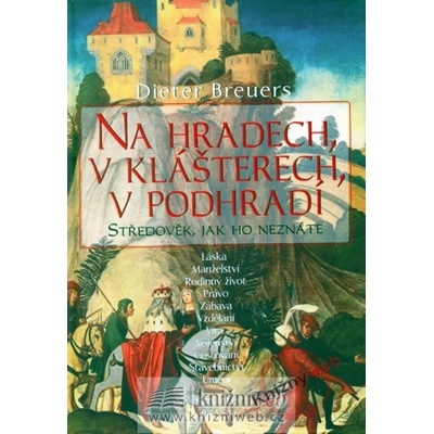 Na hradech, v klášterech, v podhradí - Středověk, jak ho neznáte