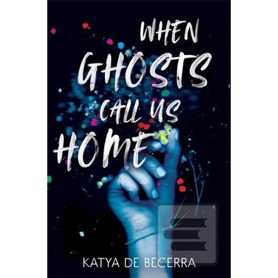 When Ghosts Call Us Home - Katya de Becerra