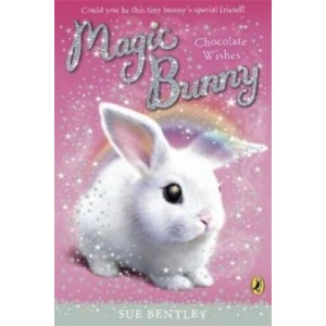 Magic Bunny: Chocolate Wishes | Sue Bentley (ISBN: 9780141332413)
