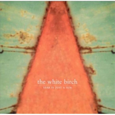White Birch - Star Is Just The Sun