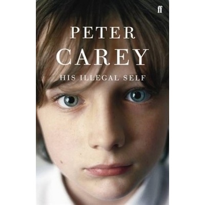 His Illegal Self - Peter Carey