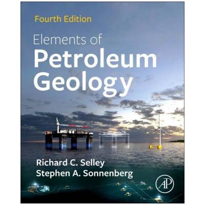 Elements of Petroleum Geology | Richard Selley, Stephen Sonnenberg