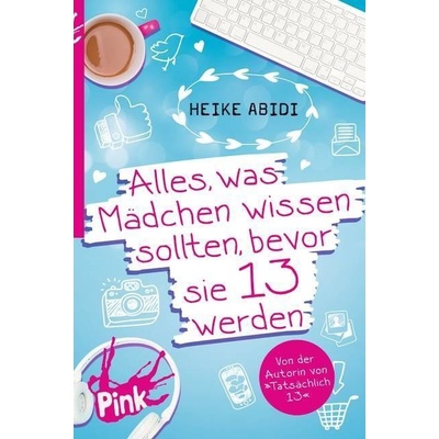 Alles, was Mdchen wissen sollten, bevor sie 13 werden Abidi HeikePaperback – Hledejceny.cz