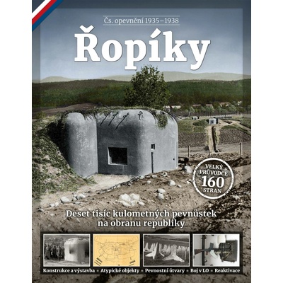 Řopíky - Čs. opevnění 1935-1938 - Deset tisíc kulometných pevnůstek na obranu republiky
