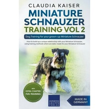 Miniature Schnauzer Training Vol 2 - Dog Training for Your Grown-up Miniature Schnauzer Claudia Kaiser