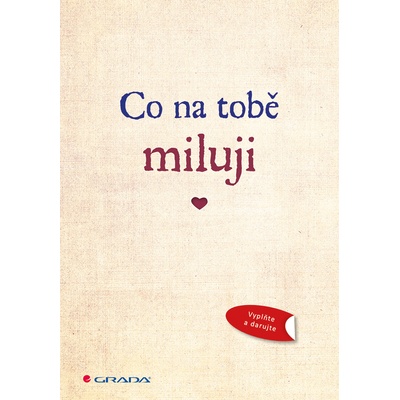 Co na tobě miluji - Originální vyznání lásky, které můžete vyplnit a darovat - neuveden