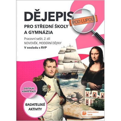 Dějepis pod lupou 2 pro SŠ a gymnázia pracovní sešit - Kolektiv autorů